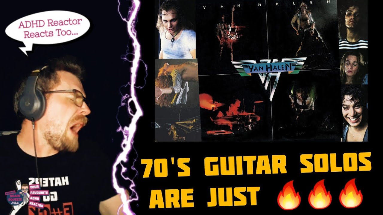 VAN HALEN - ERUPTION/YOU REALLY GOT ME (ADHD Reaction) | OH 70'S GUITAR SOLOS ARE SOMETHING ELSE!