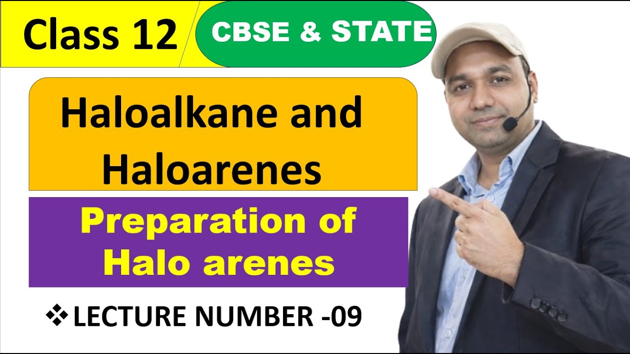 Haloarenes Preparation Tricks & Reactions | Lecture 09 | Board Exam Focus