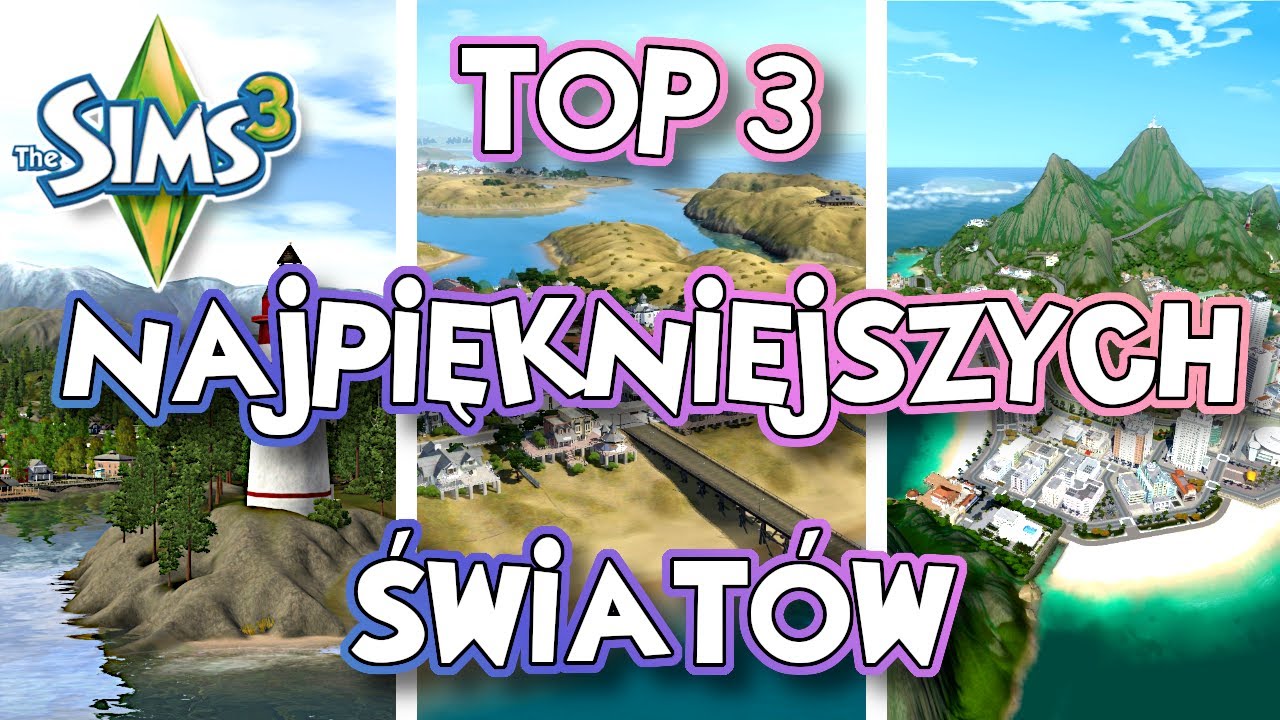 TOP 3 NAJPIĘKNIEJSZYCH ŚWIATÓW do The Sims 3 - Sao Paten, Point Ouerbacker, Greymont Bay