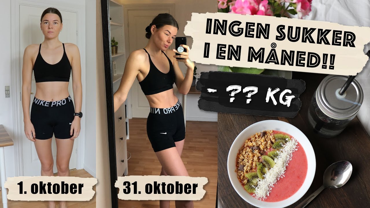 INGEN SUKKER I EN HEL MÅNED!! Hvor mange kg tabte jeg??