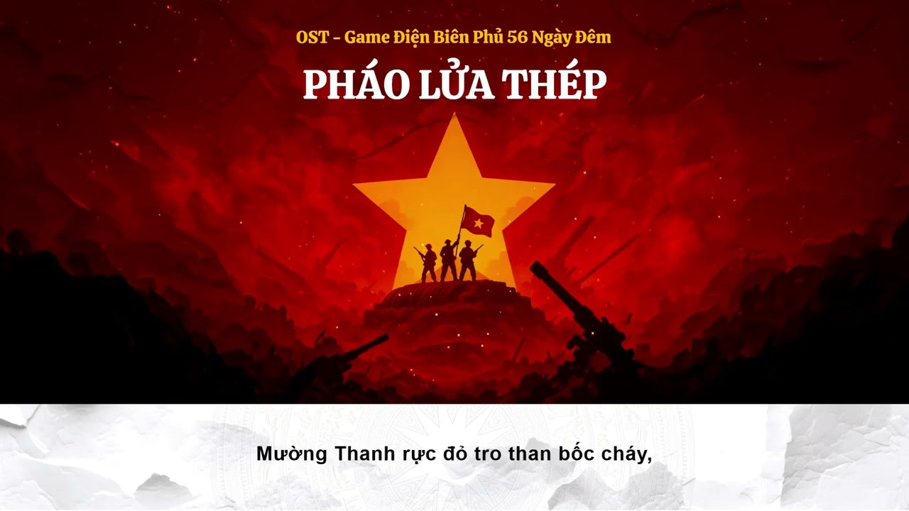 Ph&aacute;o Lửa Th&eacute;p - OST GAME ĐIỆN BI&Ecirc;N PHỦ 56 NG&Agrave;Y Đ&Ecirc;M (Lyrics) | Pirex Games