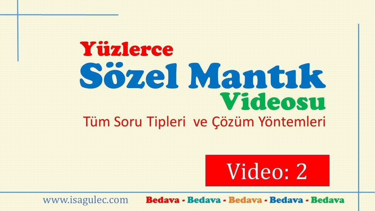 İsa GÜLEÇ - SÖZEL MANTIK / VİDEO-2 / KPSS-DGS-ALES-YKS SÖZEL MANTIK – SAYISAL MANTIK –MATEMATİK