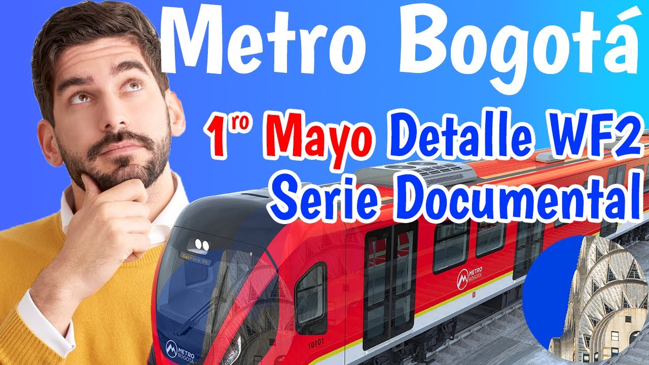 Así va Primero de mayo WF2 Metro de Bogotá Serie documental