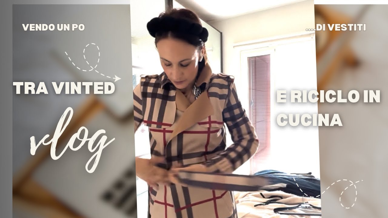 Vlog- Vendo vestiti e riciclo in cucina