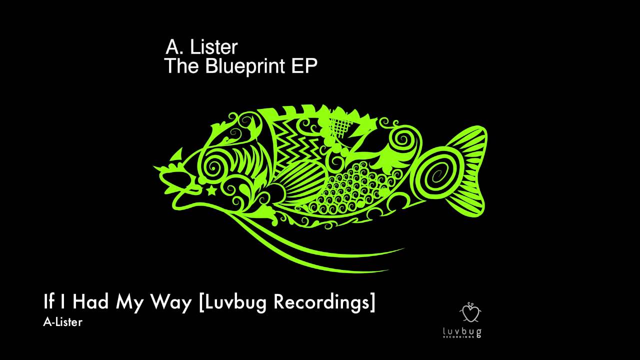 A - Lister - If I Had My Way [Luvbug Recordings]