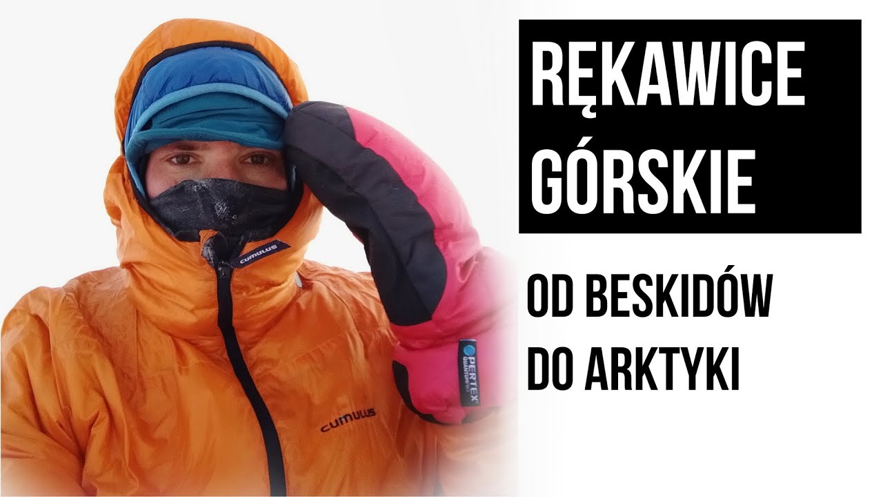 #016. Ogrzewanie dłoni. Rękawice górskie i zimowe