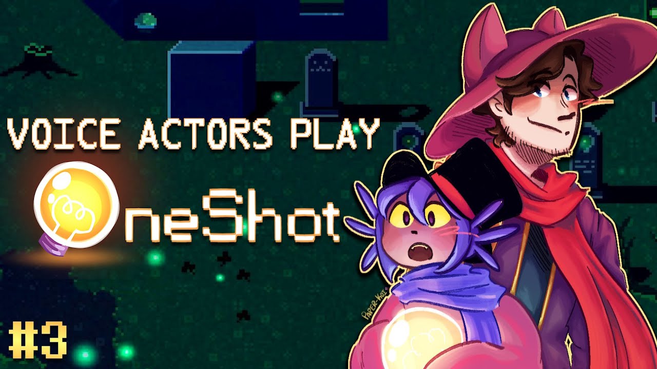 VOICE ACTORS Play ONESHOT! (Part 3)