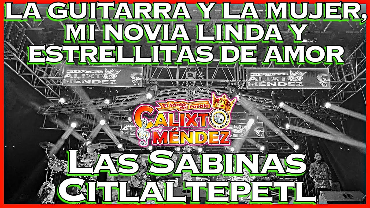 La Guitarra Y La Mujer / Mi novia Linda / Estrellitas De Amor - Calixto Mendez - Las Sabinas