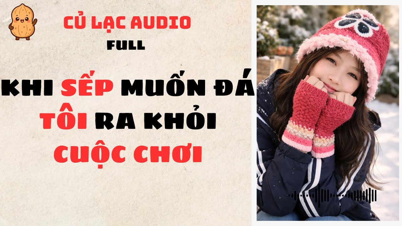 #43 KHI SẾP MUỐN ĐÁ TÔI RA KHỎI CUỘC CHƠI | AUDIO FULL #truyenaudio #audio