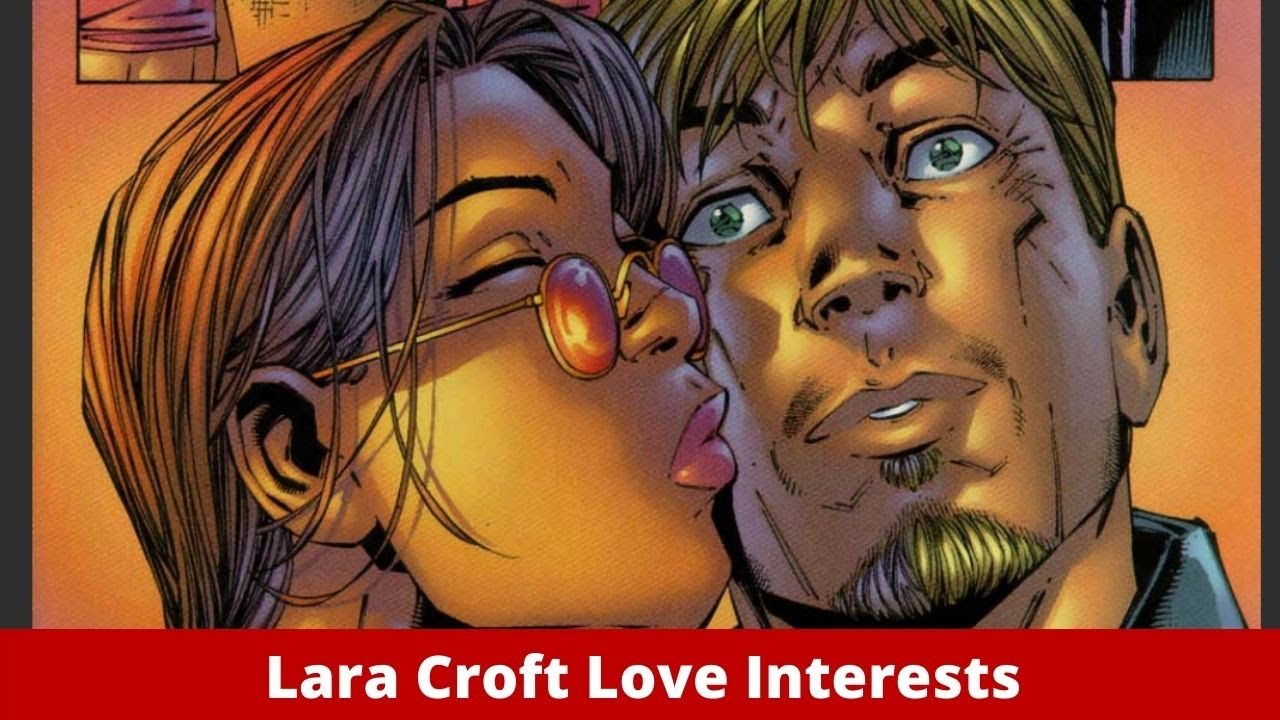 Lara Croft Love Interests | Tomb Raider Games, Comics and Movies