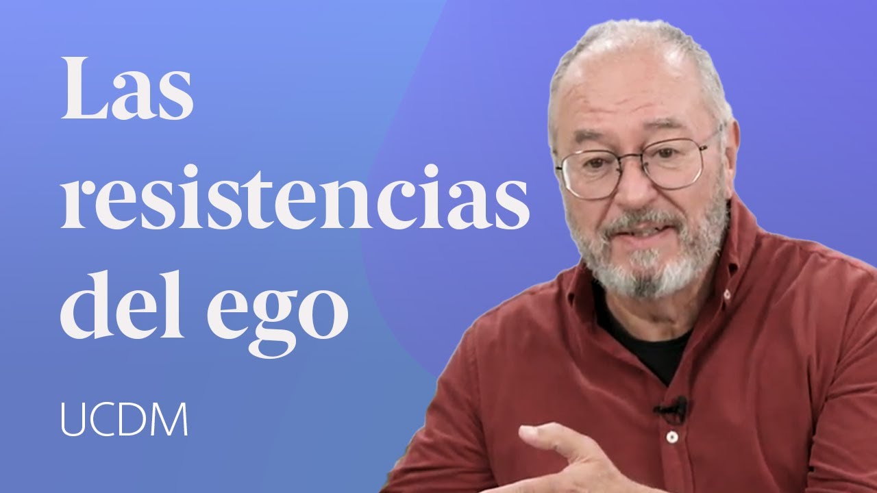 Las resistencias del Ego 🧠 Un Curso de Milagros con Enric Corbera