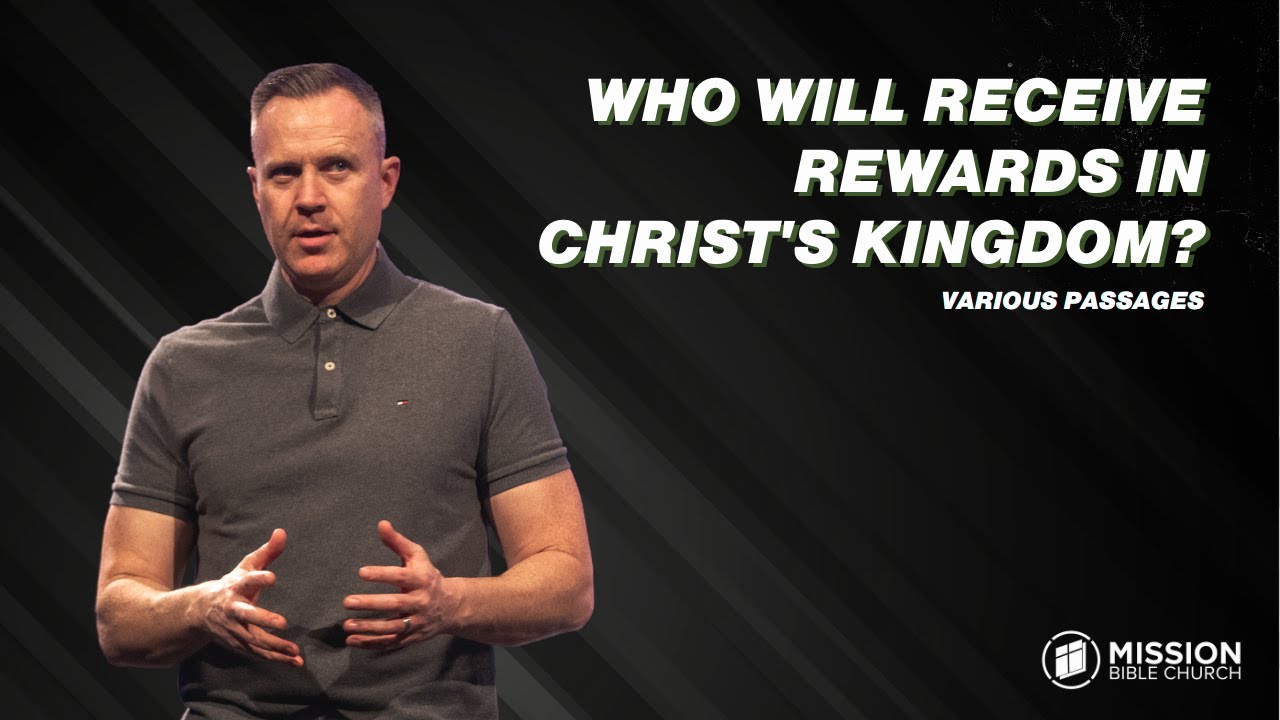 Who Will Receive Rewards In Christ's Kingdom? (Various Passages)