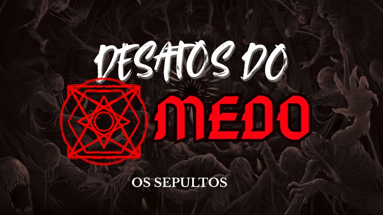 OS SEPULTOS - Desatos do Medo