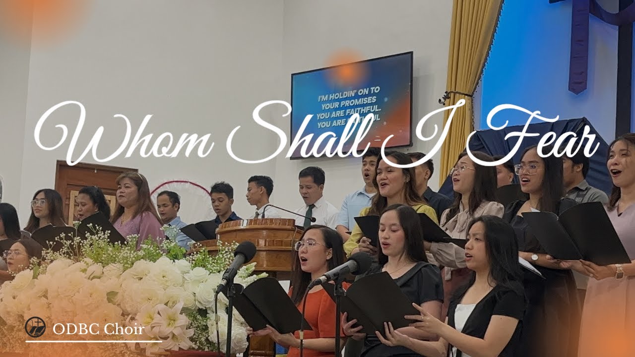Whom Shall I Fear - ODBC Choir