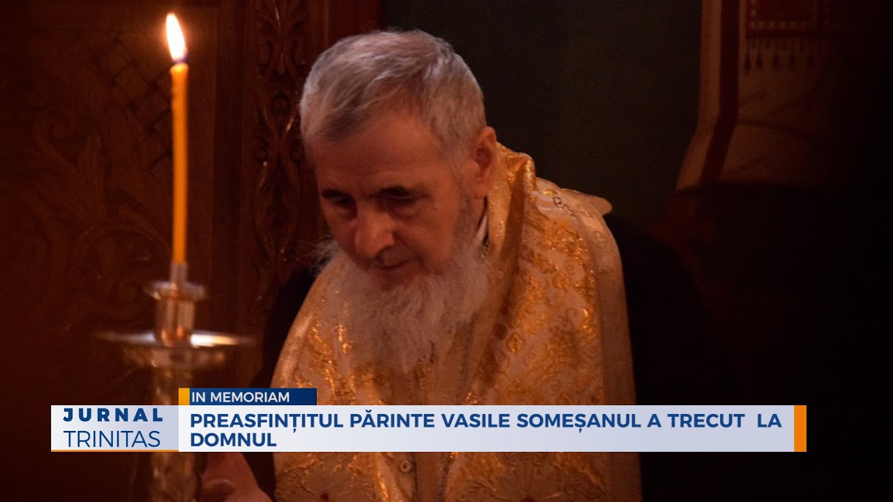 Preasfințitul Părinte Vasile Someșeanul a trecut la Domnul