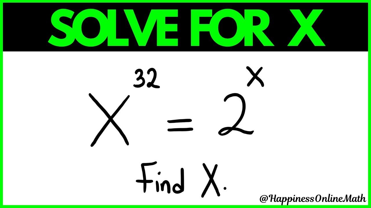 Exponent | Math Problem: X^32 = 2^X? | Solve For X | Exponential Math