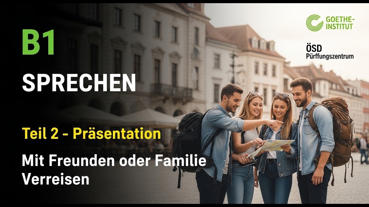 B1 Goethe Modelltest | Sprechen Teil 2 Präsentation | Mit Freunden oder Familie | Goethe & ÖSD B1