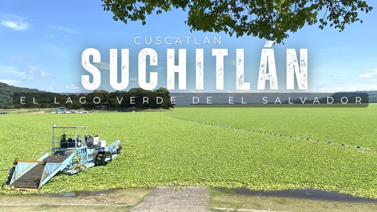 Suchitlán, el lago verde de #ElSalvador
