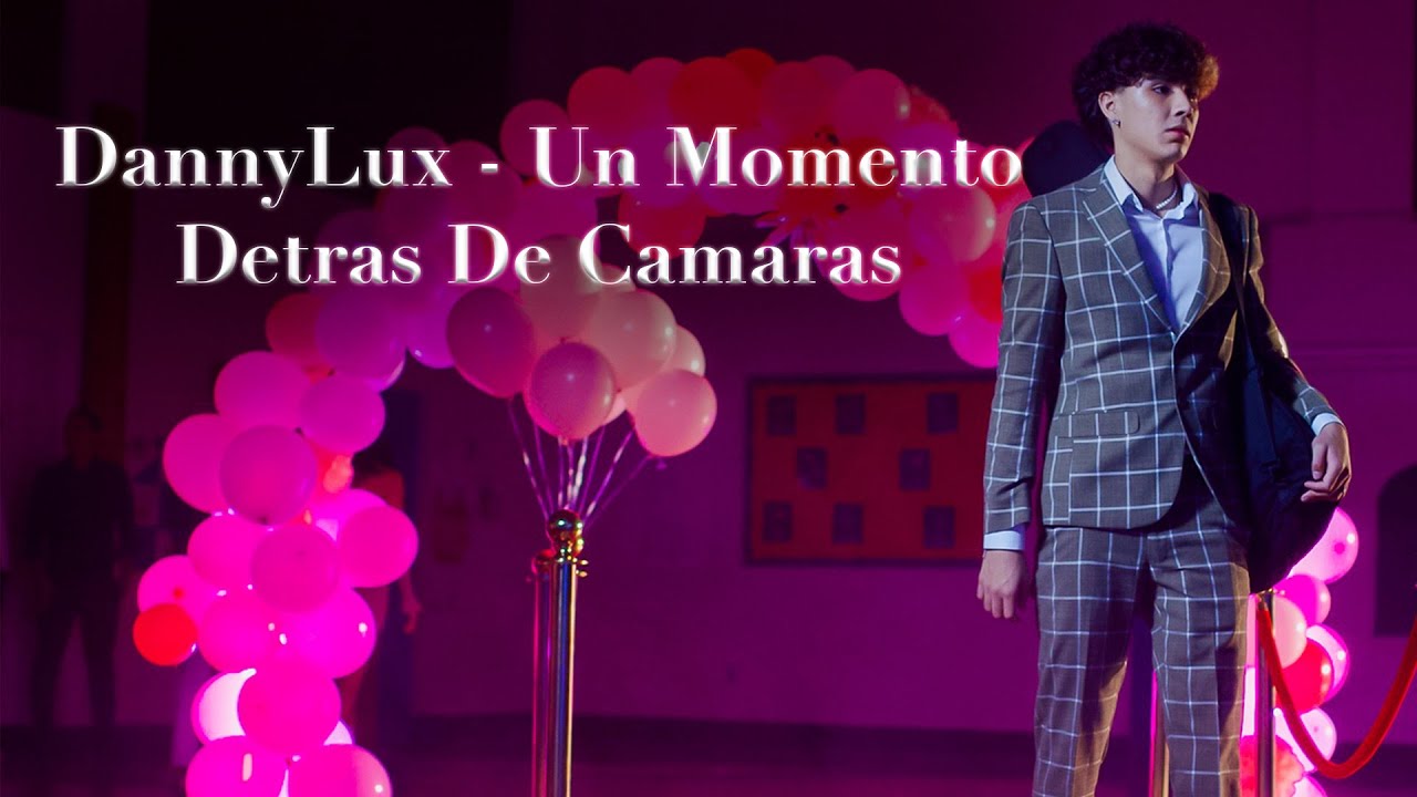 DannyLux - Un Momento (Detras De Camaras - Behind The Scenes)