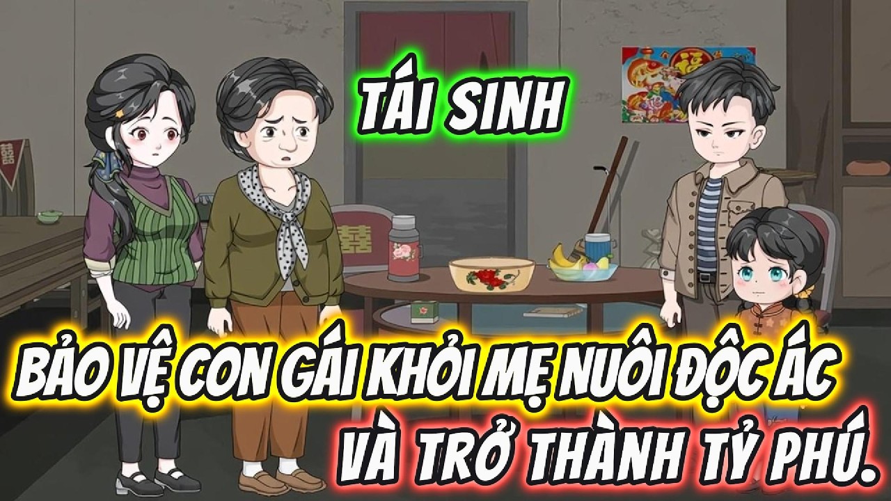 Tái Sinh Bảo Vệ Con Gái Khỏi Mẹ Nuôi Độc Ác Và Trở Thành Tỷ Phú. |  191VietSub