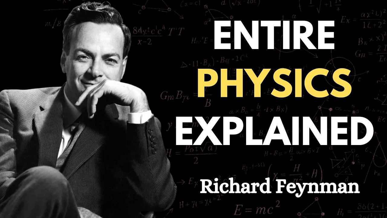 ALL OF PHYSICS Explained by Richard Feynman