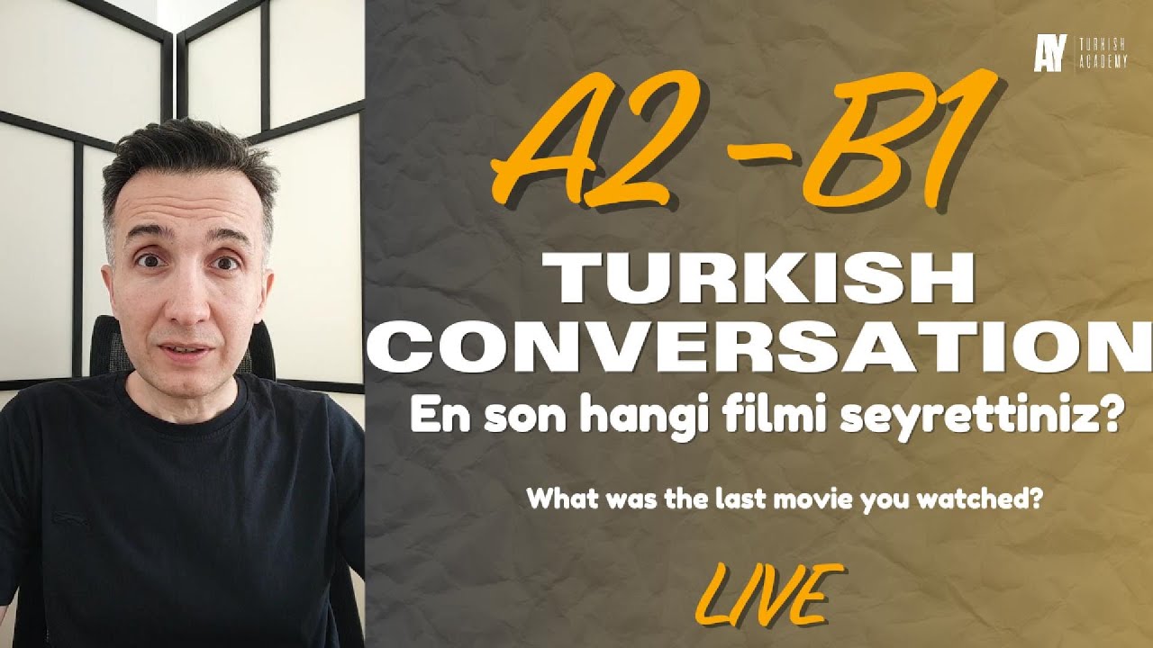 A2 - B1 Turkish | En Son Hangi Filmi Seyrettiniz? - What was the last movie you watched?