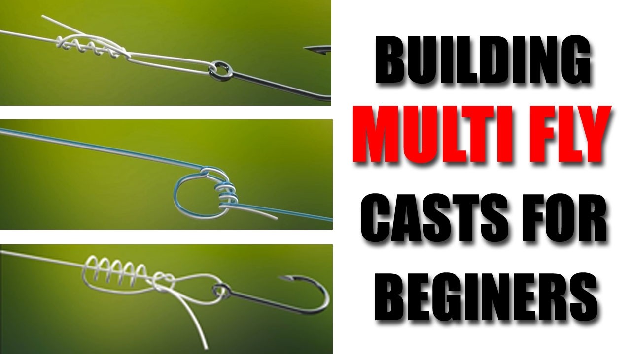 Beginners Guide to Knots and multi Fly Casts