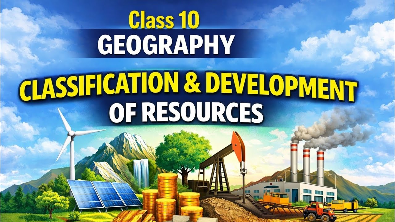 Classification of Resources | Development of Resources | Class 10 Geography Chapter 1