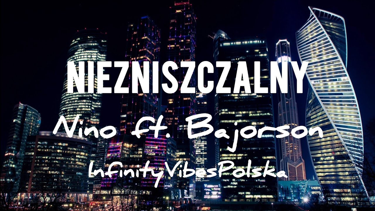 NINO FT. BAJORSON NIEZNISZCZALNY
