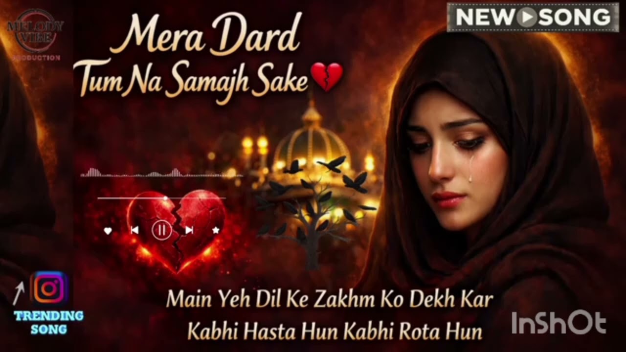 • Mera Dil Todke Na Jana...  Mera Dard Tum Na Samajh Sake 💔 | Main Yeh Dil Ke Zakhm Ko Dekh   2026