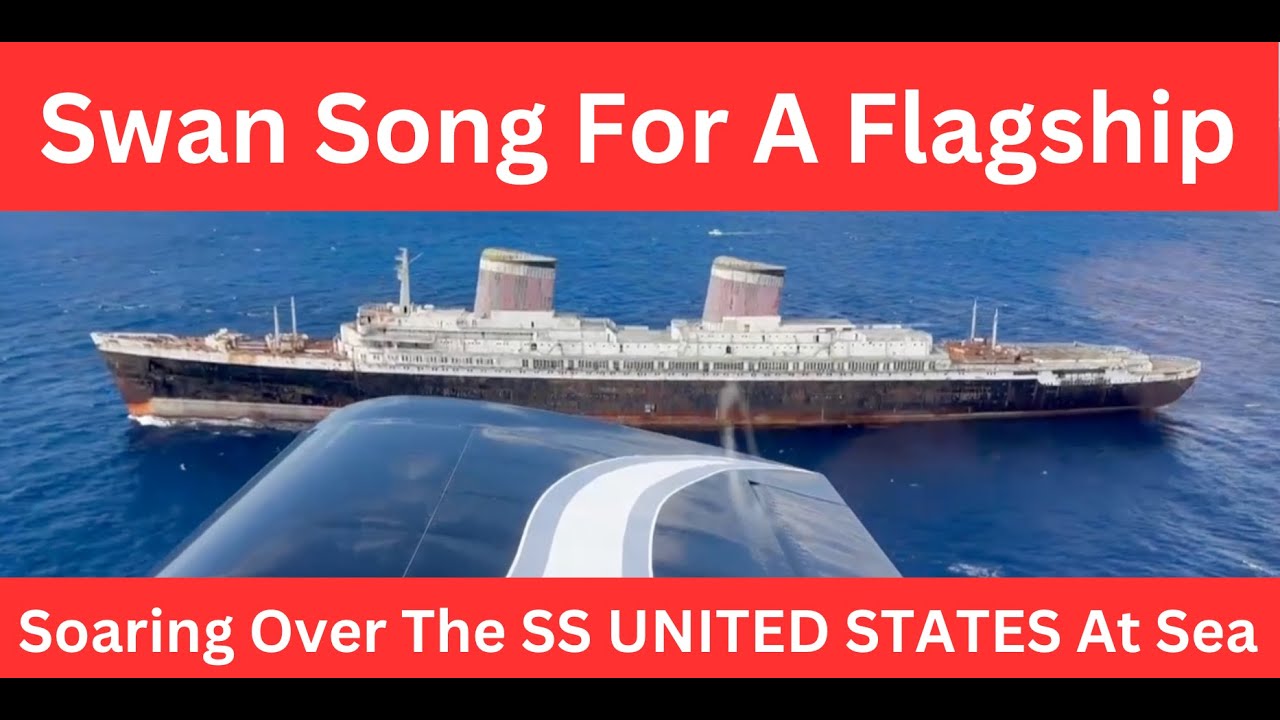 Swan Song For A Flagship:  Flying Over the SS UNITED STATES At Sea