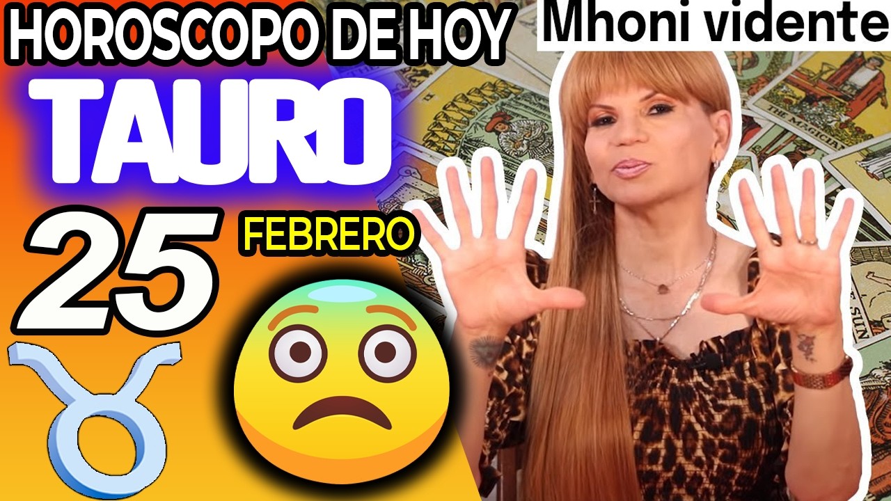 TAURO ♉🚫PREP&Aacute;RATE PARA ESTA NOTICIA DE INFARTO❗️😱 Hor&oacute;scopo De Hoy 25 De Febrero 2026 | Mhoni