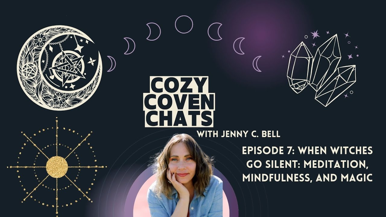 Cozy Coven Chat: When Witches Go Silent: Meditation, Mindfulness, and Magic