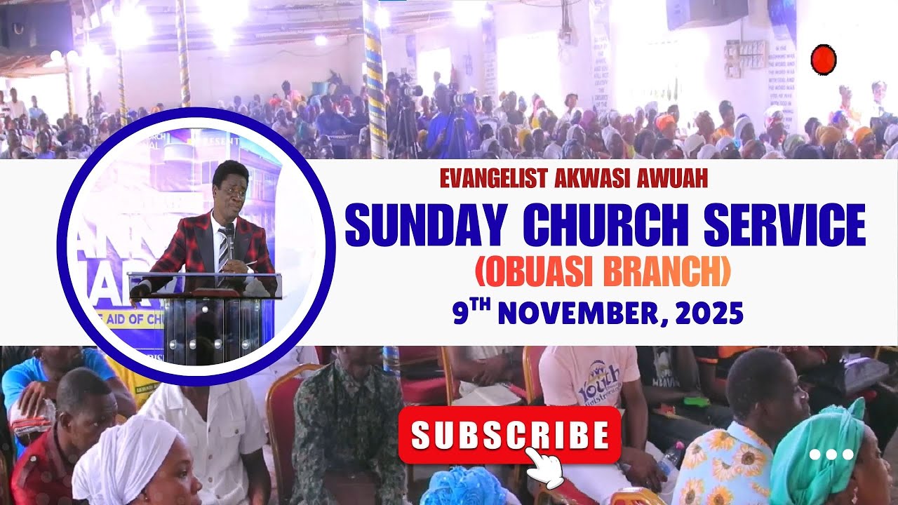 SUNDAY CHURCH SERVICE WITH EVANGELIST AKWASI AWUAH AT OBUASI BRANCH ON 9TH NOVEMBER, 2025