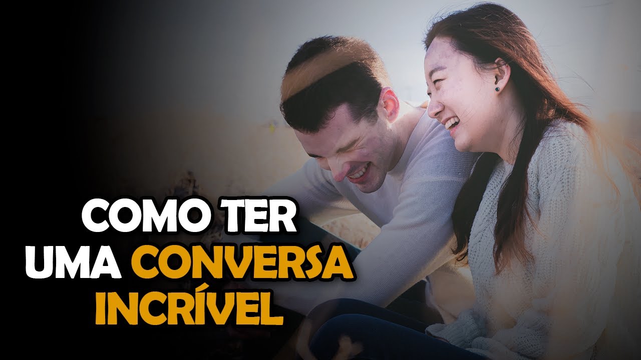 USE essas DICAS para ter uma CONVERSA INCRÍVEL!