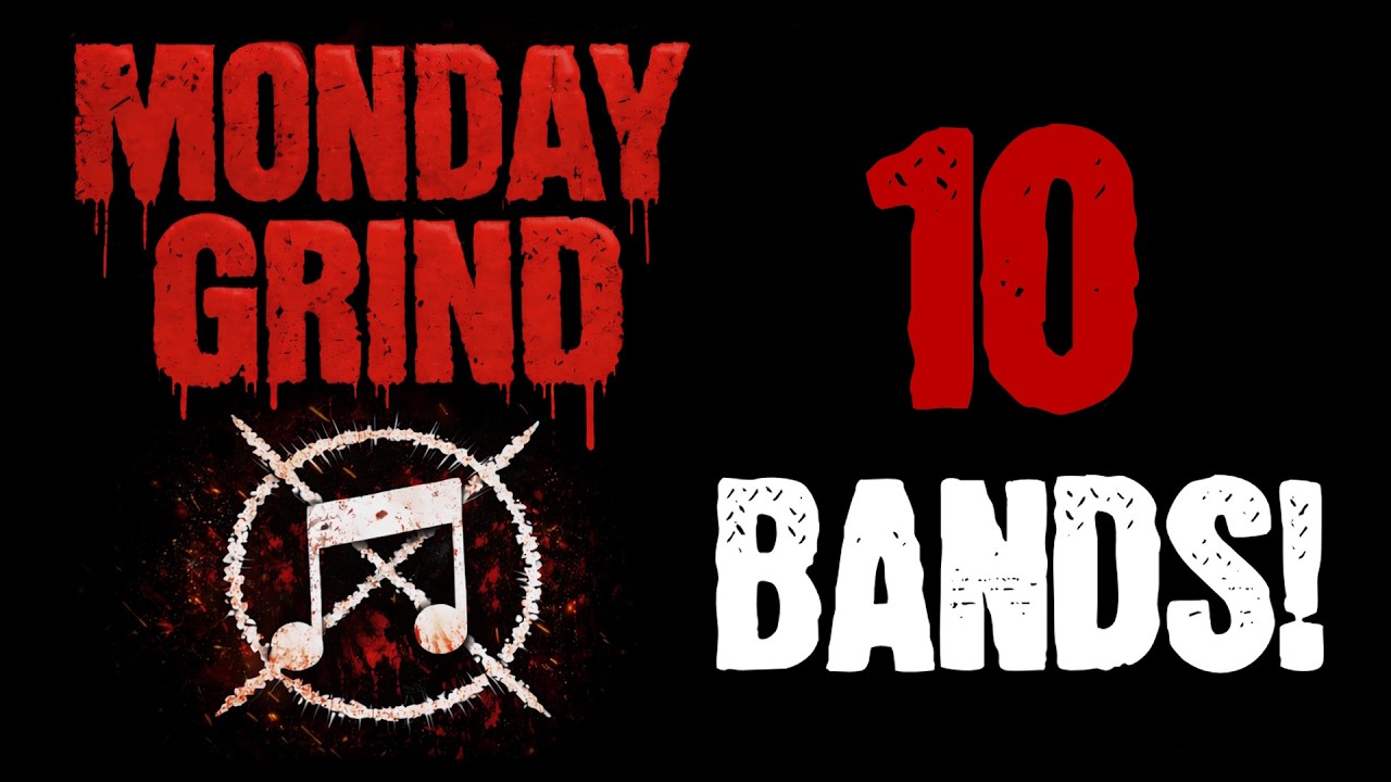 [Monday Grind] - 10 Extreme Bands From Around The World!