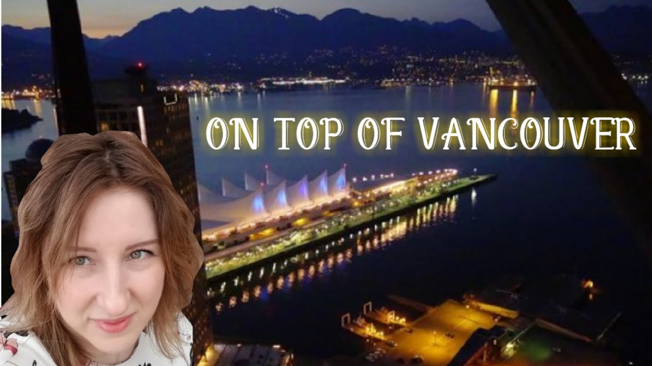 Ресторан в небе- самый дорогой в Ванкувере. On Top of Vancouver