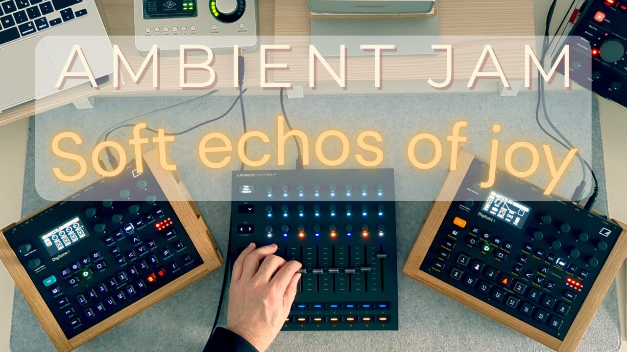 Soft echoes of Joy – Ambient Jam with Elektron Gear & Ableton