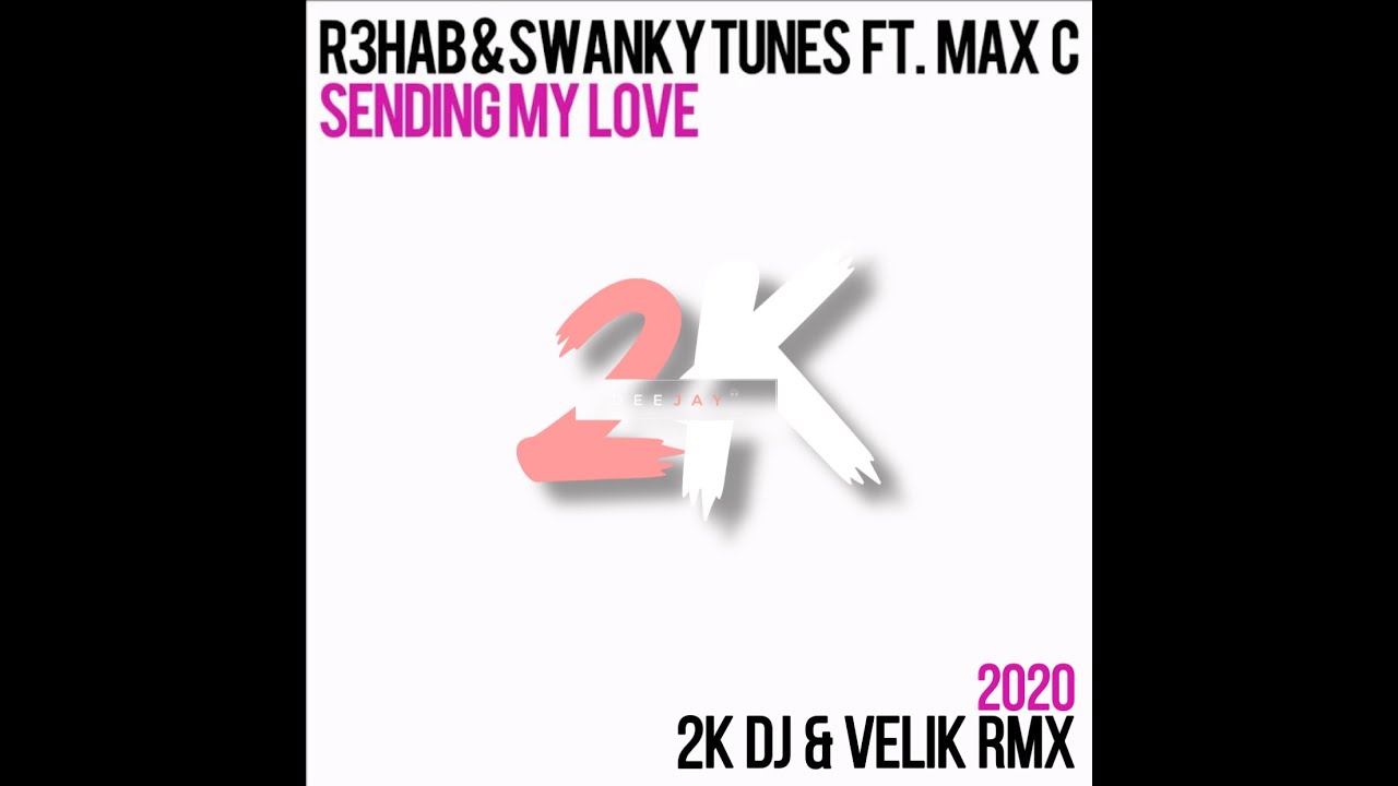 R3hab & Swanky Tunes & Hard Rock Sofa - Sending My Love (2K Dj & Velik Remix )
