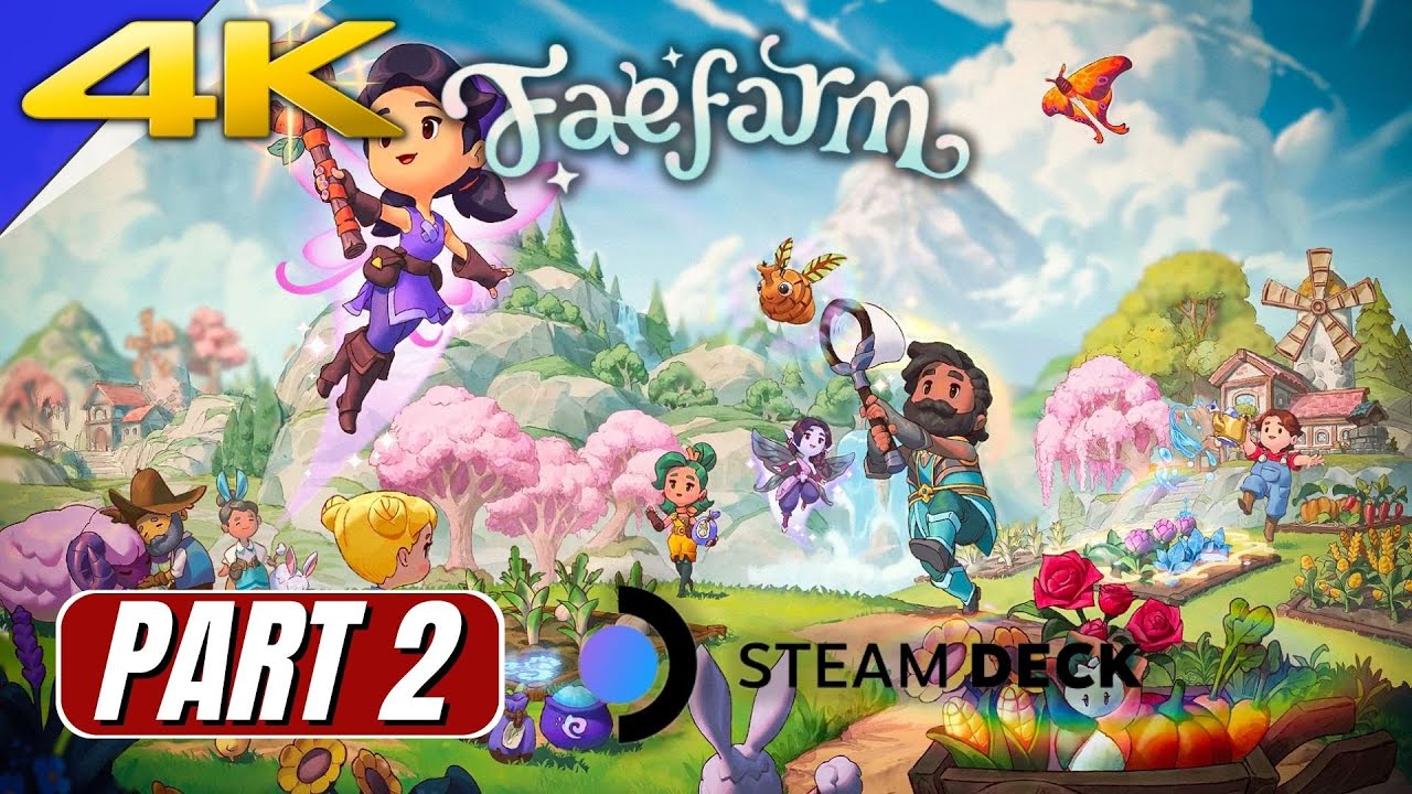 FAE FARM PART 2 STEAM DECK Gameplay Walkthrough [4K 60FPS] - No Commentary #gameplaywalkthrough
