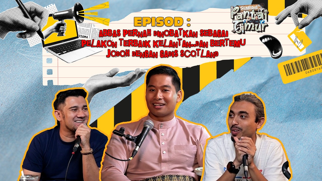 Sembang Pantai Timur | Abbas Mahmood: Pelakon Terbaik Kelantan, Jodoh Scotland