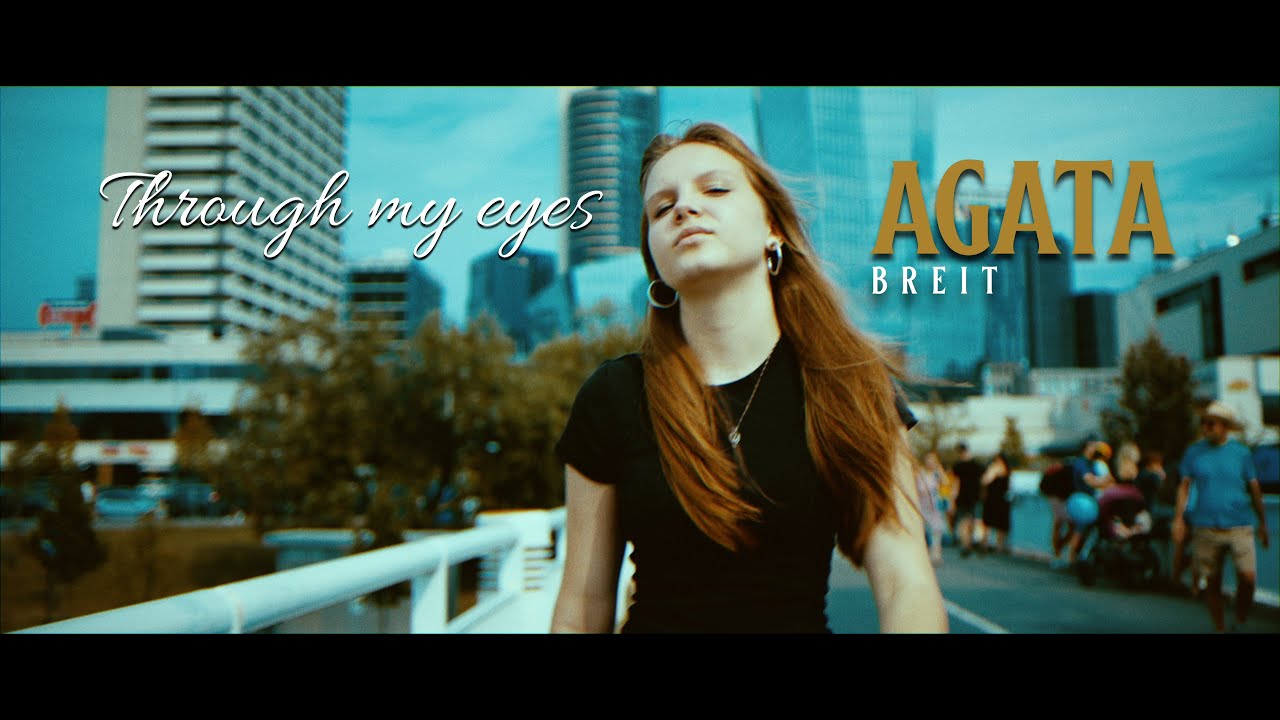 Agata Breit - Through my eyes (Official Music Video)