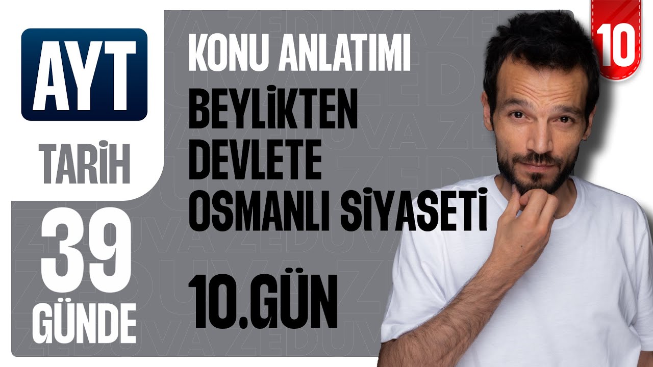 10. Gün - Beylikten Devlete Osmanlı Siyaseti / 1302-1453 I 39 Günde AYT Tarih Konu Anlatımı - zeduva