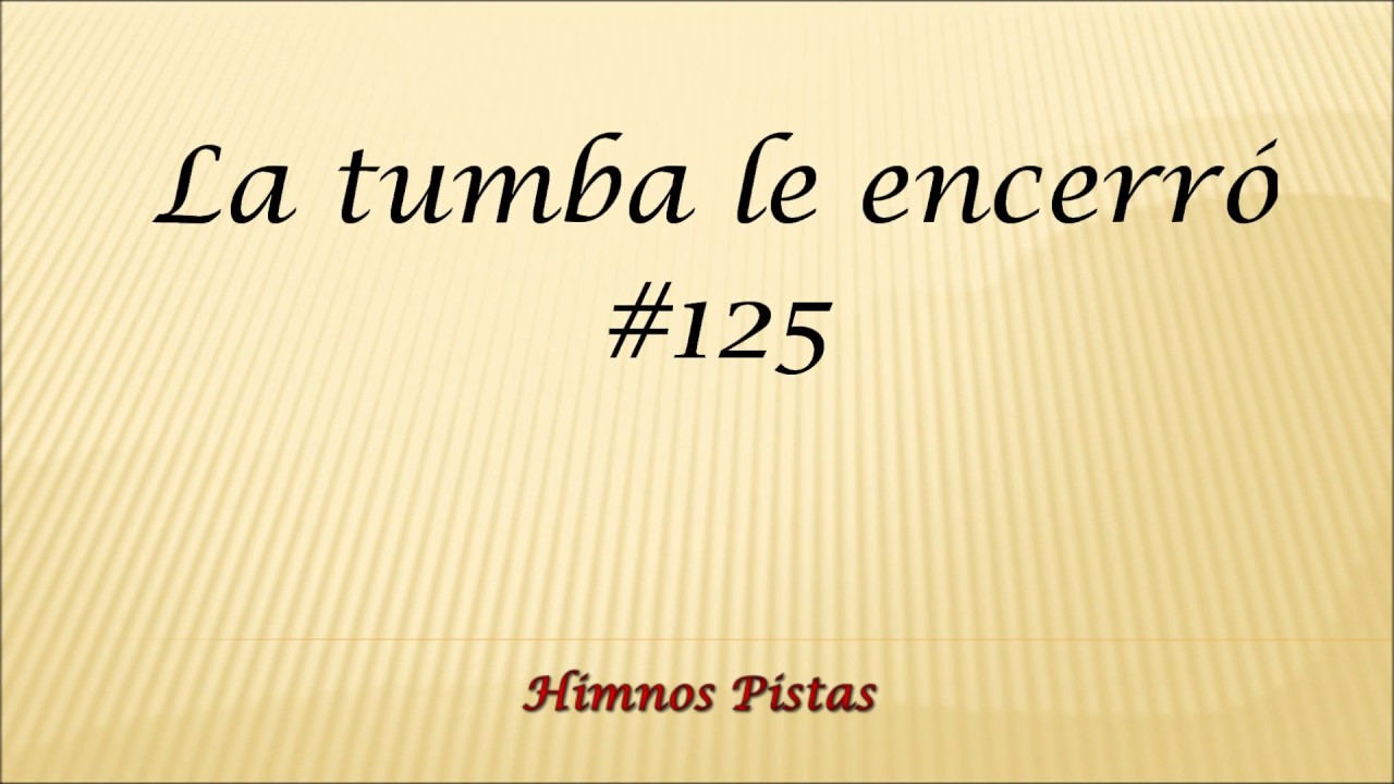 Himnos Pistas - La tumba le encerró #125
