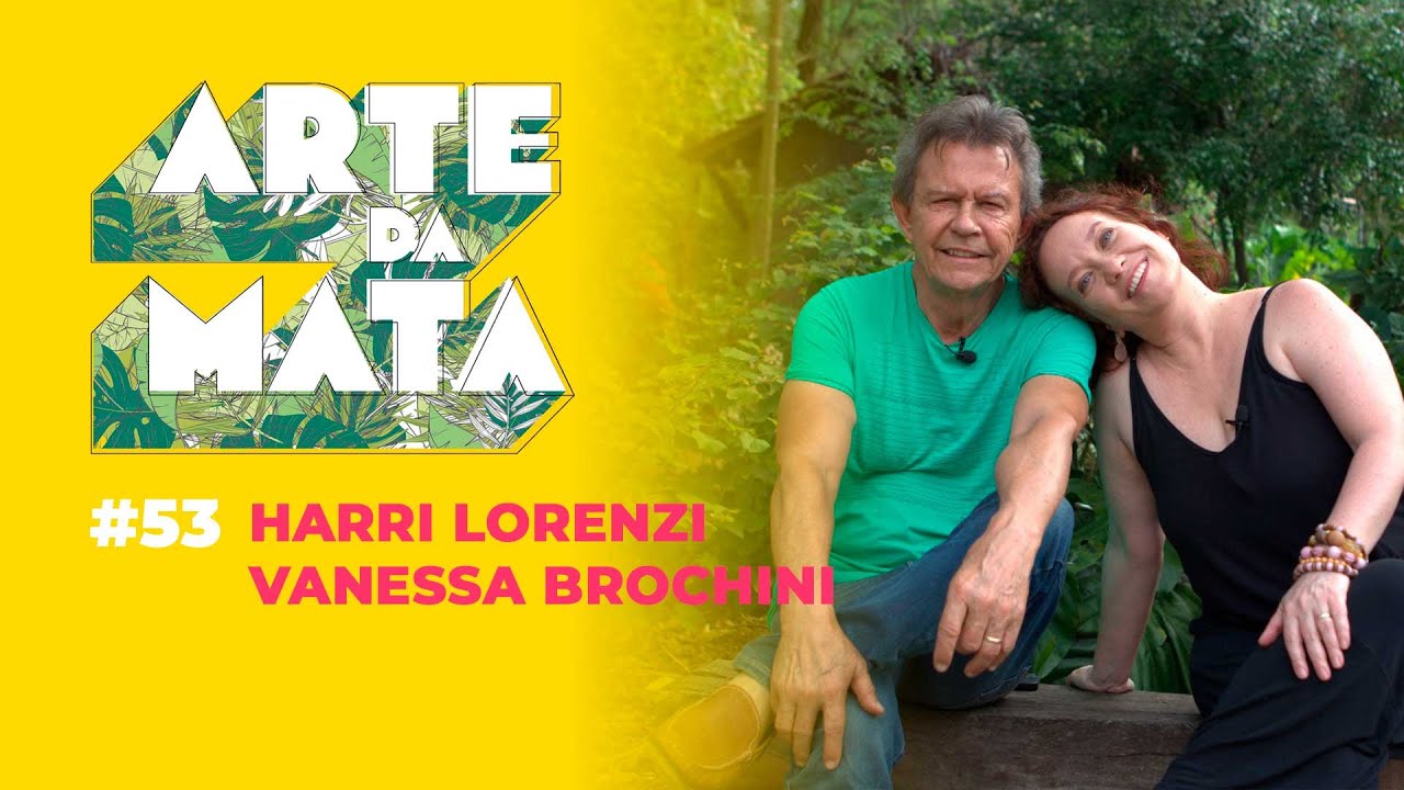 Harri Lorenzi e Vanessa Brochini #53 Arte da Mata podcast