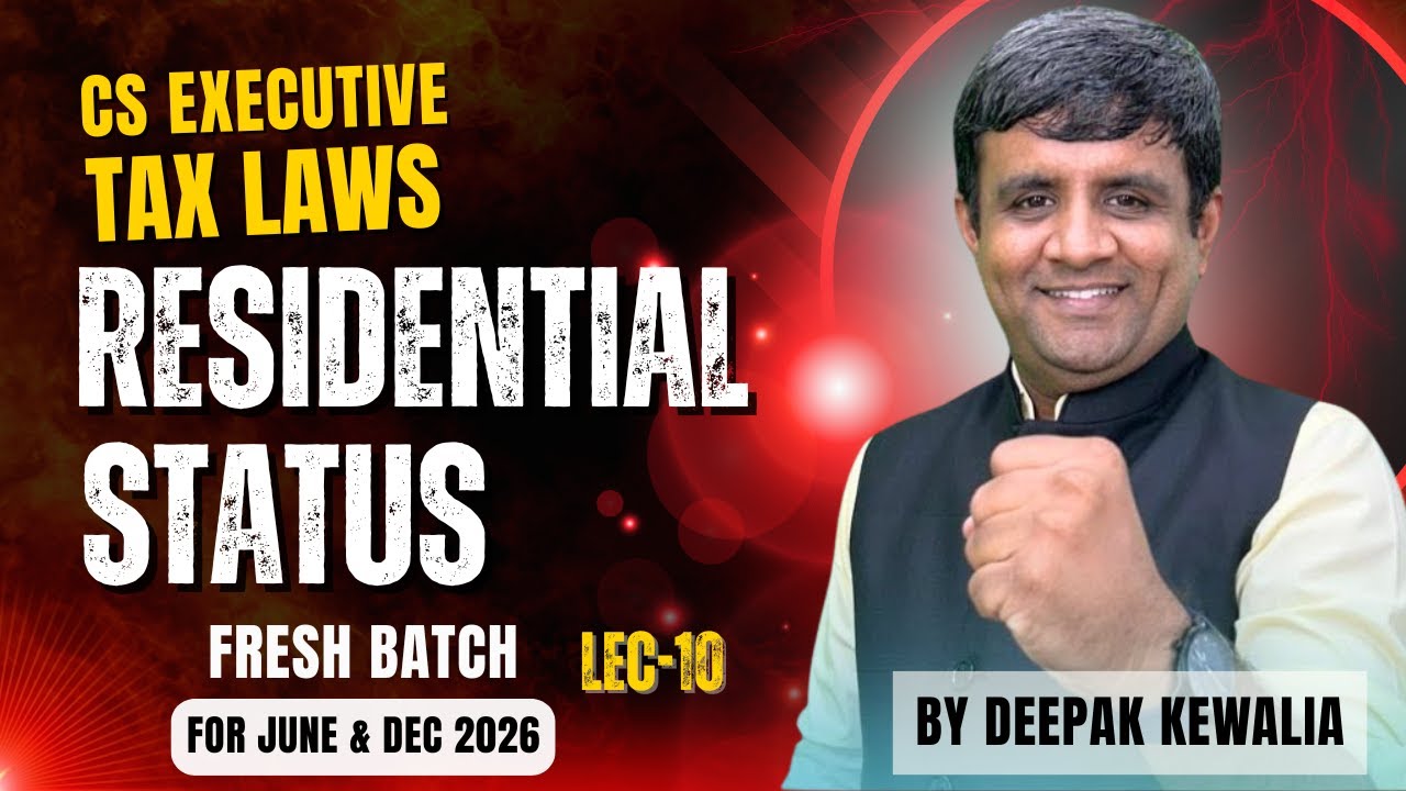CS Executive TAX Law Residential Status | part -  10 | June & Dec 2026 Deepak kewalia