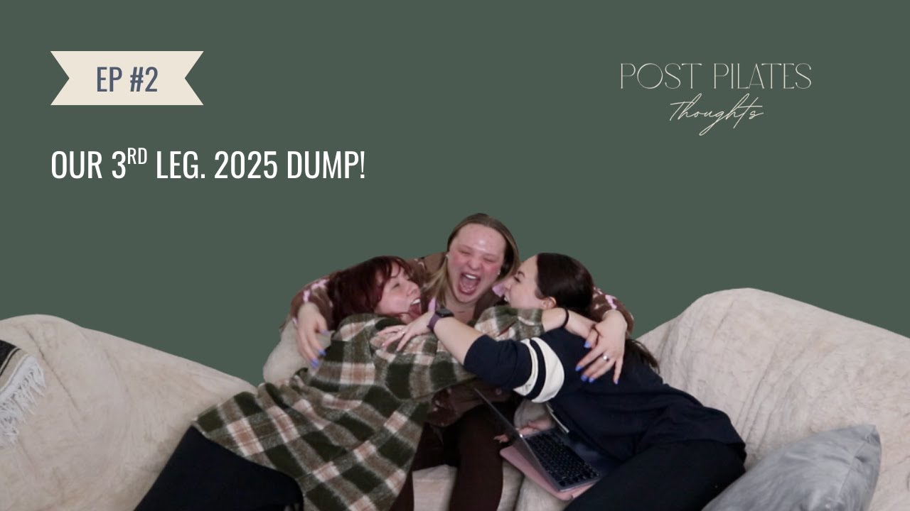 S1 EP 2: Our 3rd Leg... 2025 Dump | Post Pilates Thoughts Podcast