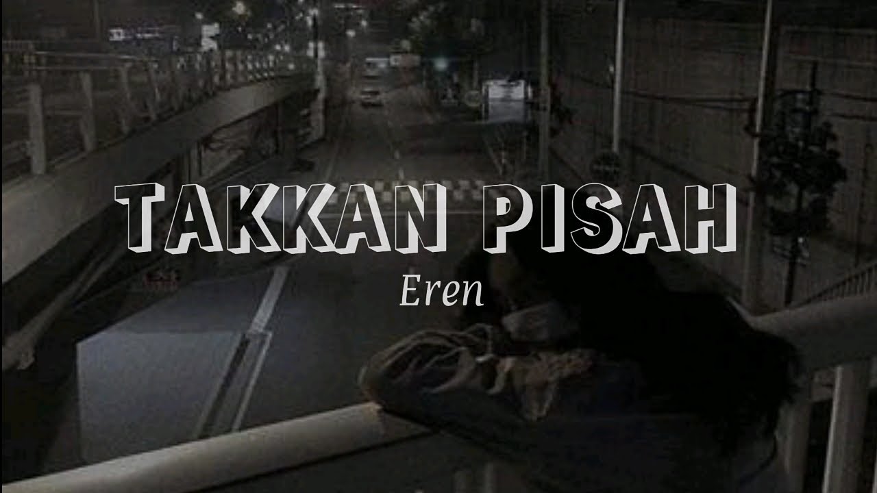 Takkan pisah - Eren (lirik)