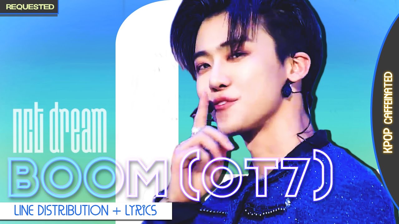 NCT DREAM 'BOOM (OT7)' - Line Distribution & Lyrics  [Color Coded] [Requested]