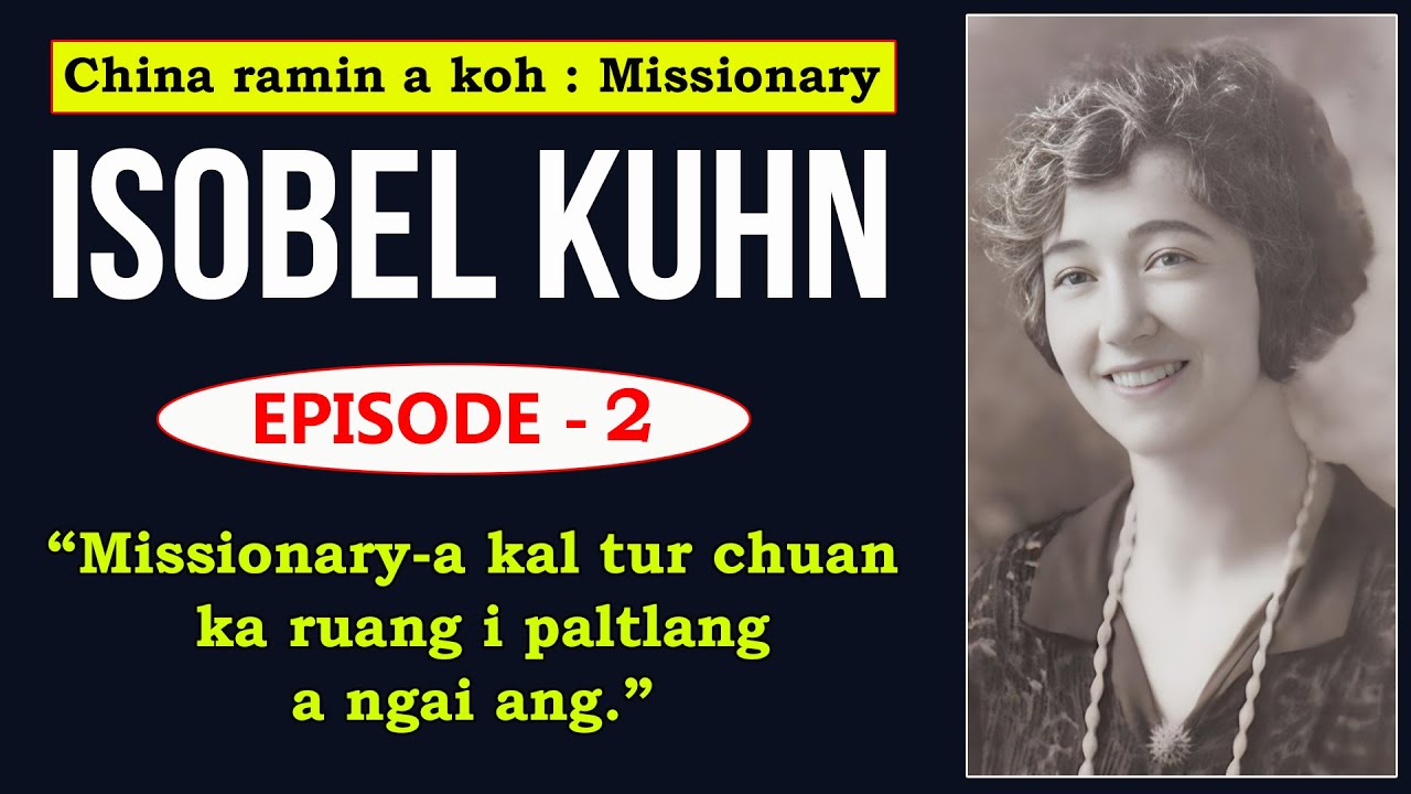 Isobel Kuhn | Episode - 2 | China Missionary Ropui